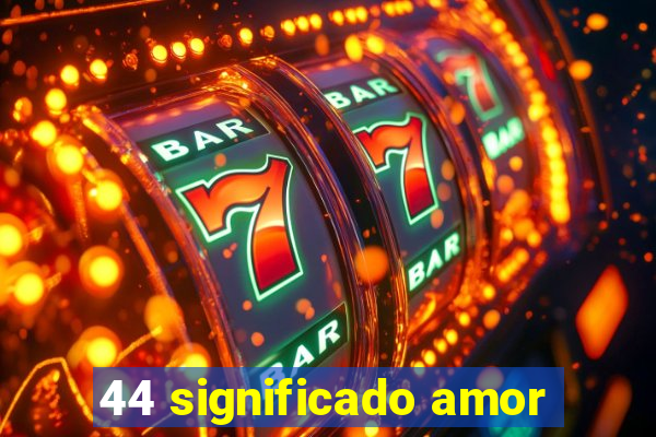 44 significado amor